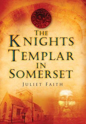 Couverture du livre « The Knights Templar in Somerset » de Faith Juliet aux éditions History Press Digital