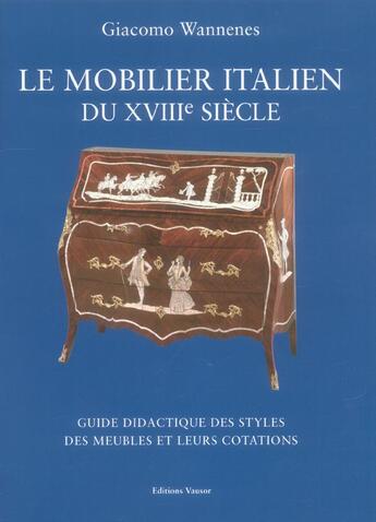 Couverture du livre « Le mobilier italien du xviii siecle » de Giacomo Wannenes aux éditions Vausor