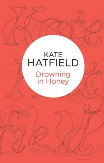 Couverture du livre « Drowning in Honey (Bello) » de Hatfield Kate aux éditions Pan Macmillan