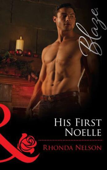 Couverture du livre « His First Noelle (Mills & Boon Blaze) (Men Out of Uniform - Book 13) » de Rhonda Nelson aux éditions Mills & Boon Series