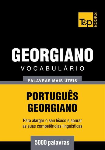 Couverture du livre « Vocabulário Português-Georgiano - 5000 palavras mais úteis » de Andrey Taranov aux éditions T&p Books