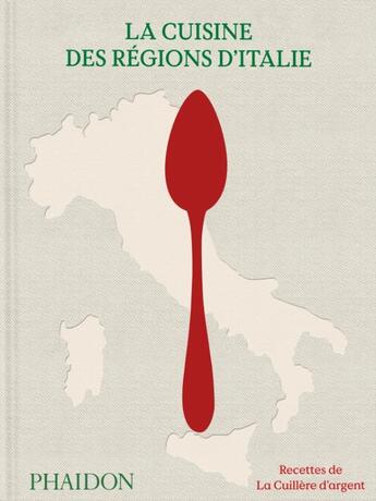 Couverture du livre « La cuisine des regions ditalie - recettes de la cuillere dargent - illustrations, couleur » de Phaidon aux éditions Phaidon