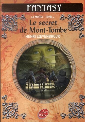 Couverture du livre « Le cycle des loups - la Moïra t.4 ; le secret de mont-tombe » de Henri Loevenbruck aux éditions Le Livre De Poche Jeunesse