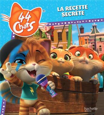 Couverture du livre « 44 chats : la recette secrète » de  aux éditions Hachette Jeunesse