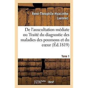 Couverture du livre « De l'auscultation médiate ou Traité du diagnostic des maladies des poumons et du coeur : fondé principalement sur ce nouveau moyen d'exploration. Tome 4 » de Laennec R-T-H. aux éditions Hachette Bnf