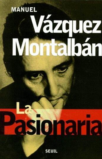 Couverture du livre « La pasionaria » de Vazquez Montalban Ma aux éditions Seuil