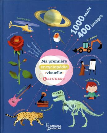 Couverture du livre « Ma première encyclopédie visuelle Larousse » de Virginie Aladjidi et Caroline Pellissier aux éditions Larousse