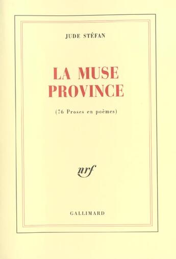 Couverture du livre « La Muse Province : (76 Proses en poèmes) » de Jude Stefan aux éditions Gallimard