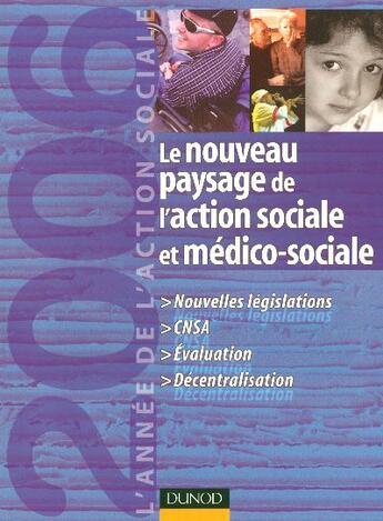 Couverture du livre « L'Annee De L'Action Sociale 2006 ; Le Nouveau Paysage De L'Action Sociale Et Medico-Sociale » de Jean-Yves Gueguen aux éditions Dunod