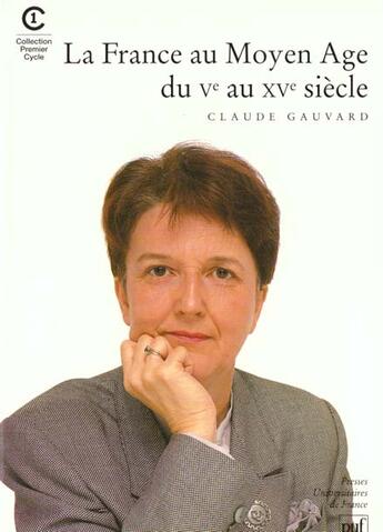 Couverture du livre « France au moyen age du cinquieme au quinzieme siecle (la) » de Claude Gauvard aux éditions Puf