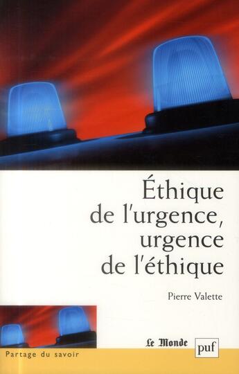 Couverture du livre « Éthique de l'urgence, urgence de l'éthique » de Pierre Valette aux éditions Puf
