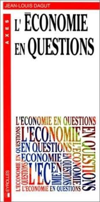 Couverture du livre « L'Economie En Questions » de Jl Dagut aux éditions Eyrolles