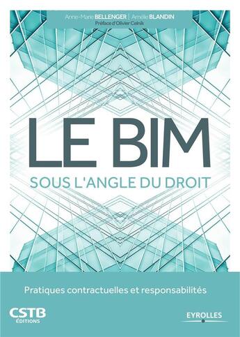 Couverture du livre « Le BIM sous l'angle du droit ; pratiques contractuelles et responsabilités » de Amelie Blandin et Anne-Marie Bellenger aux éditions Eyrolles