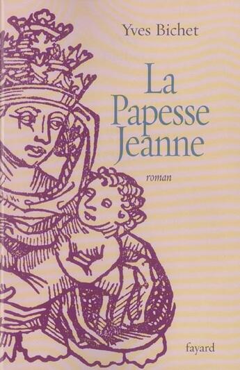 Couverture du livre « La Papesse Jeanne » de Yves Bichet aux éditions Fayard