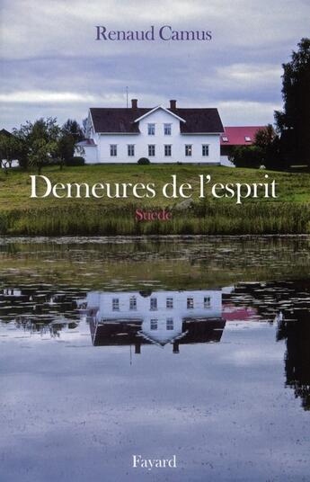 Couverture du livre « Demeures de l'esprit ; Suède » de Renaud Camus aux éditions Fayard