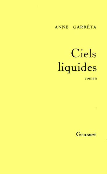 Couverture du livre « Ciels liquides » de Garreta Anne F. aux éditions Grasset