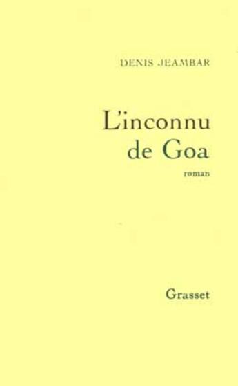 Couverture du livre « L'inconnu de Goa » de Denis Jeambar aux éditions Grasset