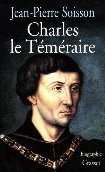 Couverture du livre « CHARLES LE TEMERAIRE » de Jean-Pierre Soisson aux éditions Grasset