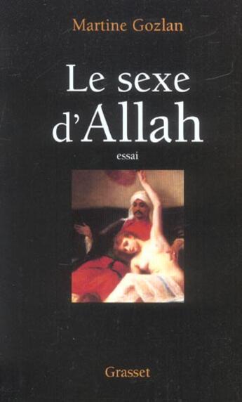 Couverture du livre « Le sexe d'Allah ; des mille et une nuits aux mille et une morts » de Martine Gozlan aux éditions Grasset