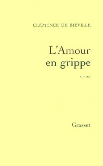 Couverture du livre « L'amour en grippe » de Bieville Clemence aux éditions Grasset