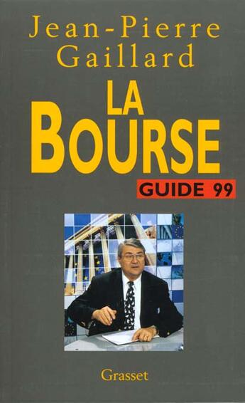 Couverture du livre « La bourse guide 1999 » de Jean-Pierre Gaillard aux éditions Grasset