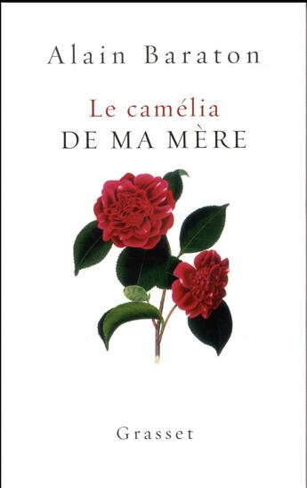 Couverture du livre « Le camélia de ma mère » de Alain Baraton aux éditions Grasset