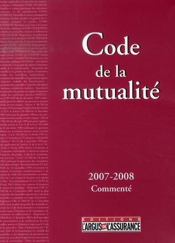 Couverture du livre « Code de la mutualité (édition 2007-2008) » de Gilles Briens et Millet aux éditions L'argus De L'assurance