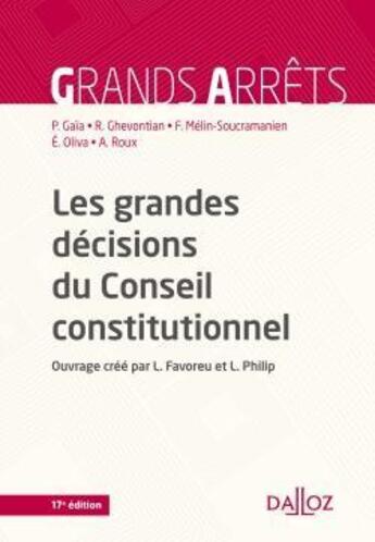 Couverture du livre « Les grandes décisions du Conseil constitutionnel (17e édition) » de Louis Favoreu et Loic Philip aux éditions Dalloz