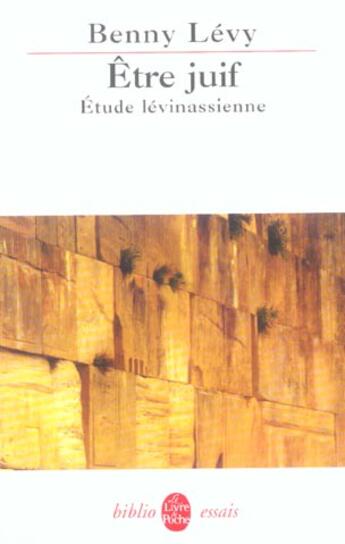 Couverture du livre « Être juif ; étude lévinassienne » de Benny Levy aux éditions Le Livre De Poche