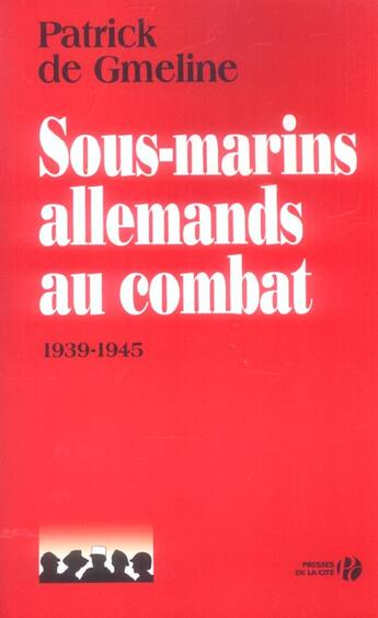 Couverture du livre « Sous-marins allemands au combat » de Patrick De Gmeline aux éditions Presses De La Cite