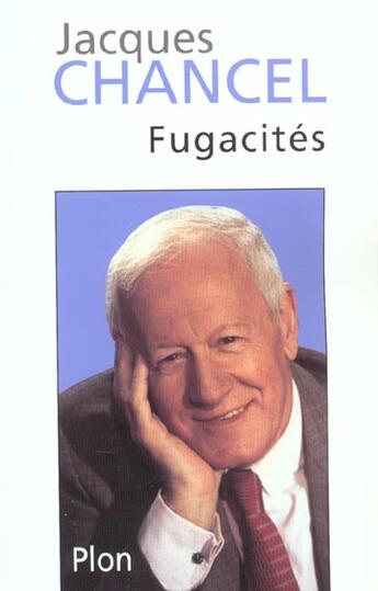 Couverture du livre « Fugacites » de Jacques Chancel aux éditions Plon