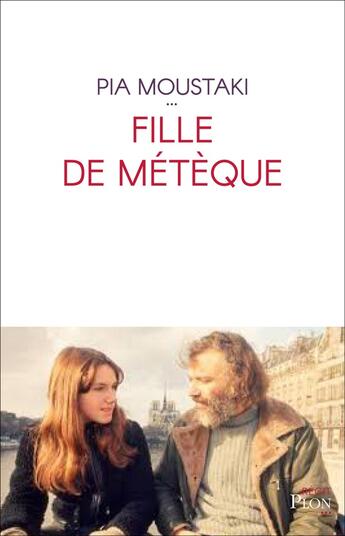 Couverture du livre « Fille de métèque » de Colette Ollivier-Chantrel et Pia Moustaki aux éditions Plon