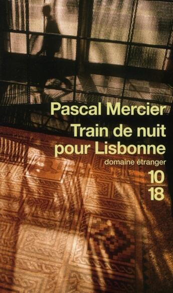 Couverture du livre « Train de nuit pour Lisbonne » de Pascal Mercier aux éditions 10/18