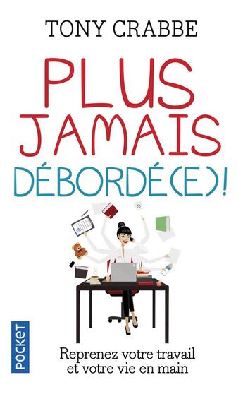 Couverture du livre « Plus jamais débordé(e) ! » de Tony Crabbe aux éditions Pocket