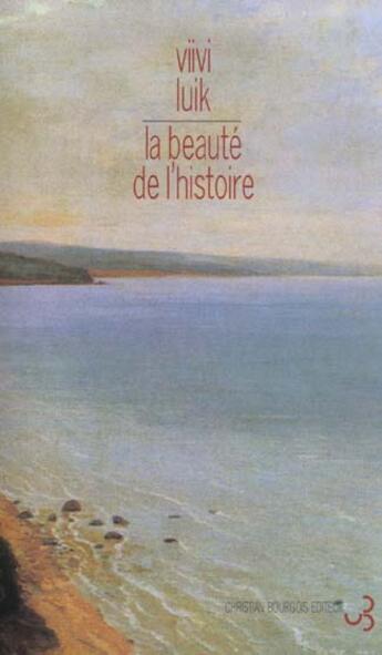 Couverture du livre « La beaute de l'histoire » de Luik Viivi aux éditions Christian Bourgois