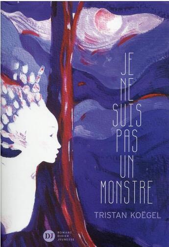 Couverture du livre « Je ne suis pas un monstre » de Tristan Koegel aux éditions Didier Jeunesse