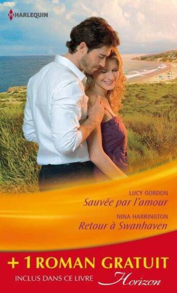 Couverture du livre « Sauvée par l'amour ; retour à Swanhaven ; premier baiser » de Lucy Gordon et Teresa Southwick et Nina Harrington aux éditions Harlequin