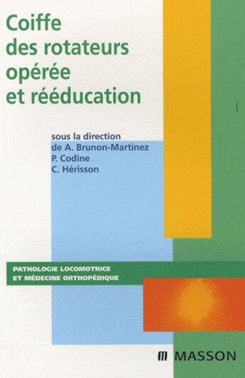 Couverture du livre « Coiffe des rotateurs opérées et rééducation » de Brunon-A+Codine-P aux éditions Elsevier-masson