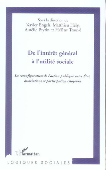 Couverture du livre « De l'interet general a l'utilite sociale - la reconfiguration de l'action publique entre etat, assoc » de Hely/Peyrin/Engels aux éditions L'harmattan