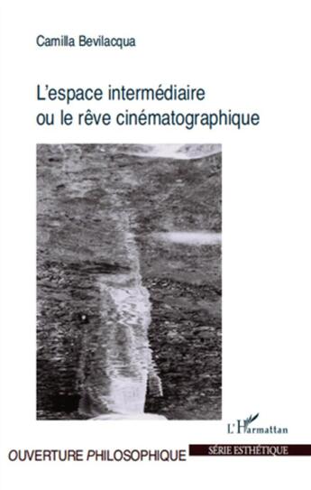 Couverture du livre « L'espace intermediaire ou le rêve cinématographique » de Camilla Bevilacqua aux éditions L'harmattan