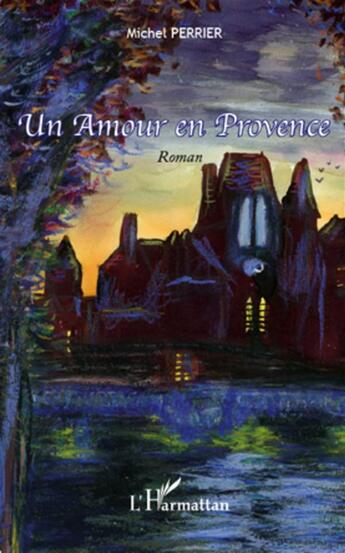 Couverture du livre « Un amour en Provence » de Michel Perrier aux éditions L'harmattan