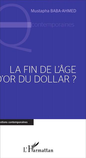 Couverture du livre « Fin de l'âge d'or du dollar » de Mustapha Baba-Ahmed aux éditions L'harmattan