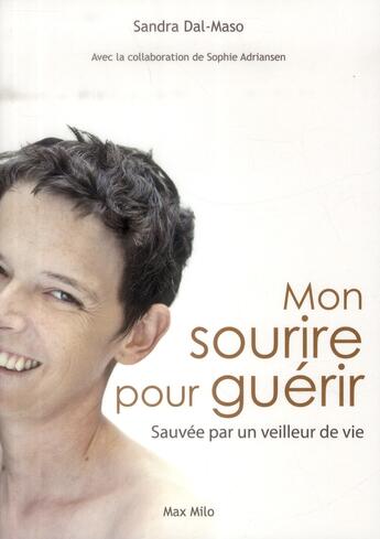 Couverture du livre « Mon sourire pour guérir ; sauvée par un veilleur de vie » de Sandra Dal-Maso aux éditions Max Milo