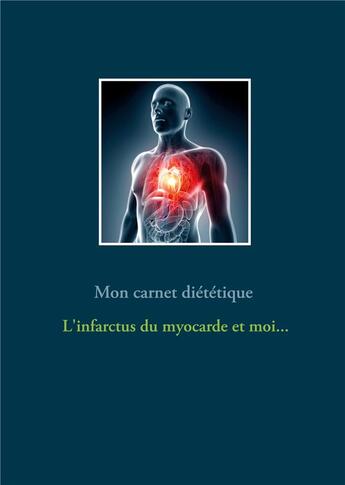 Couverture du livre « L'infarctus du myocarde et moi... » de Cedric Menard aux éditions Books On Demand