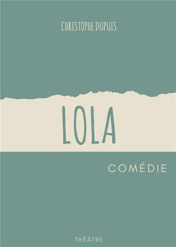 Couverture du livre « Lola » de Christophe Dupuis aux éditions Books On Demand