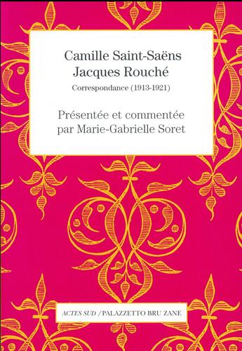 Couverture du livre « Camille Saint-Saëns-Jacques Rouché ; correspondance (1913-1921) » de Gabrielle Soret aux éditions Actes Sud