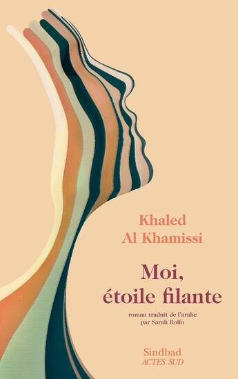 Couverture du livre « Moi, étoile filante » de Khaled Al Khamissi aux éditions Sindbad