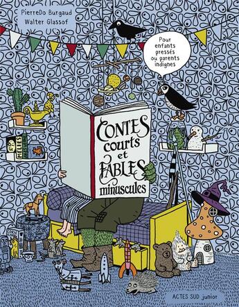 Couverture du livre « Contes courts et fables minuscules » de Pierre-Dominique Burgaud et Walter Glassof aux éditions Actes Sud Jeunesse