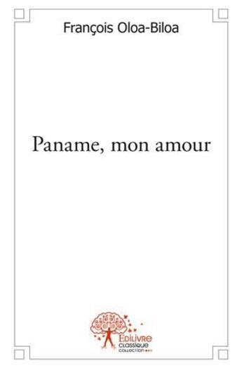 Couverture du livre « Paname, mon amour - un jeune franc c. f. a. dans l'hexagone » de Oloa-Biloa Francois aux éditions Edilivre