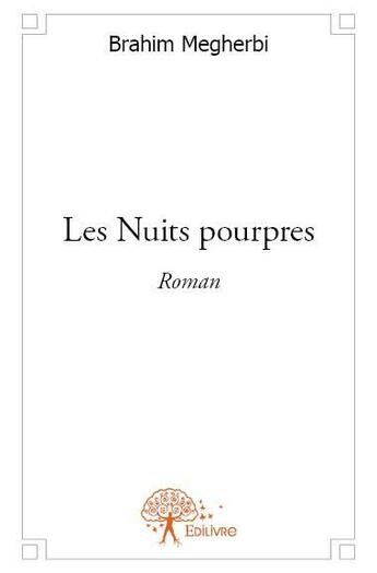 Couverture du livre « Les nuits pourpres » de Brahim Megherbi aux éditions Edilivre